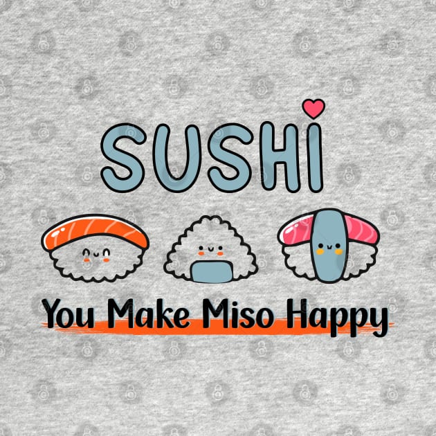 Cute Japanese Sushi You Make Miso Happy by Cholzar